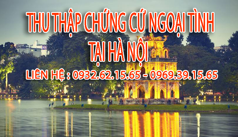 Dịch vụ thu thập chứng cứ ngoại tình tại Hà Nội uy tín và chuyên nghiệp 1